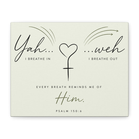 Canvas Wall Art – “Yah I Breathe In…weh I Breathe Out” Psalm 150:6 Inspirational Canvas
