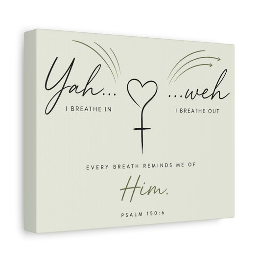 Canvas Wall Art – “Yah I Breathe In…weh I Breathe Out” Psalm 150:6 Inspirational Canvas