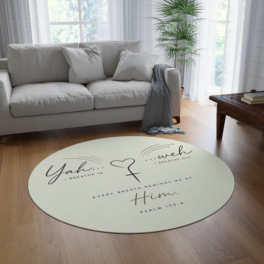 Round Rug - "Yah...weh" Psalm 150:6 Inspirational Christian Prayer Mat